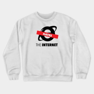 IE Hates The Internet Crewneck Sweatshirt